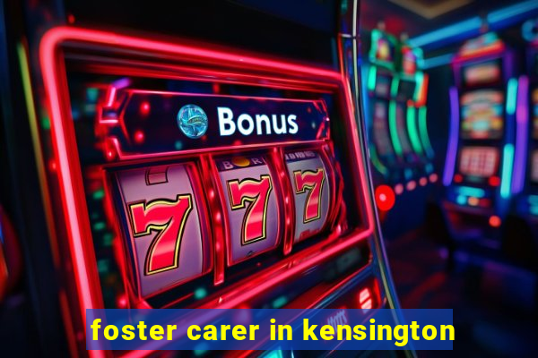 foster carer in kensington